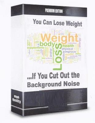 Product picture You Can Lose Weight - If You Cut Out The Background Noise